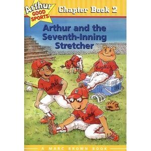 Arthur and the Seventh-Inning Stretcher: Arthur Good Sports Chapter Book 2 -- Ma